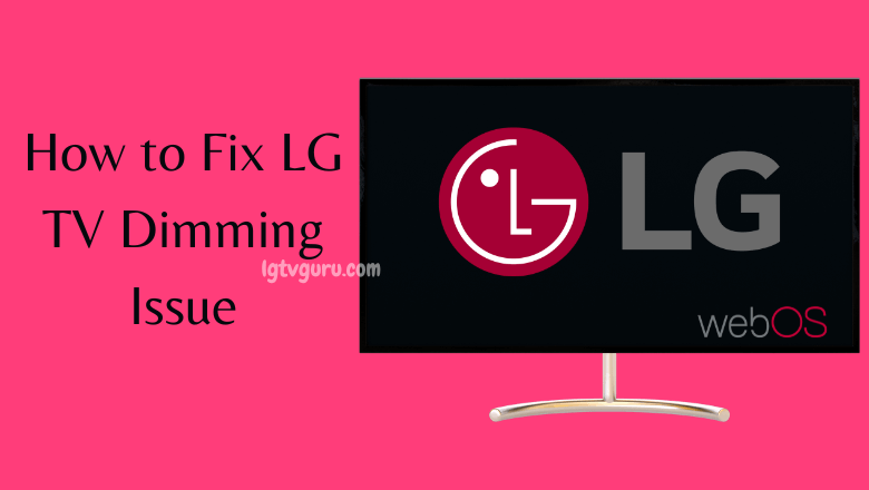 LG TV Dimming Reasons & Possible Fixes LG TV Guru